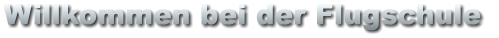 Willkommen bei der Flugschule